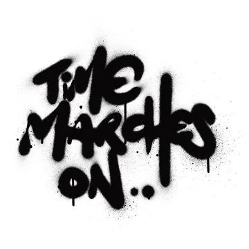 Graffiti text time marches on sprayed in black Stock Illustration