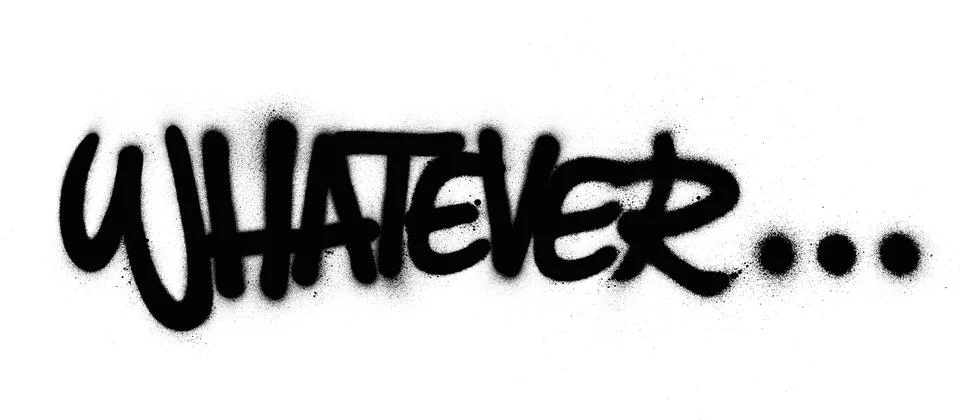 Graffiti whatever word sprayed in black over white Stock Illustration
