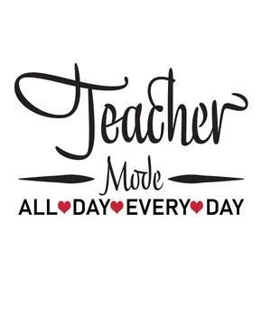 A graphic features the text Teacher Mode ALL DAY EVERY DAY with heart icons s Stock Illustration