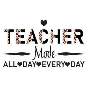 A graphic features the text TEACHER Mode ALL DAY EVERY DAY with a heart icon  Stock Illustration