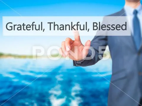 Grateful Thankful Blessed - Businessman hand pressing button on Stock Photos