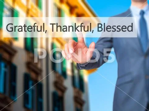 Grateful Thankful Blessed - Businessman hand pressing button on Stock Photos