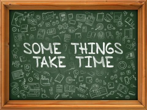 Green Chalkboard with Hand Drawn Some Things Take Time Ilustración de archivo