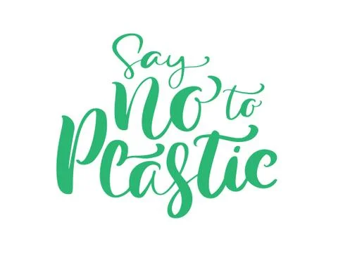 Green vector calligraphic phrase Say no to plastic. lettering text logo for e Stock Illustration