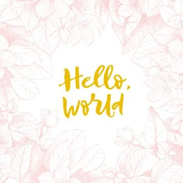 Hand drawing vector motivated phrase Hello, world. Vintage floral background Stock Illustration