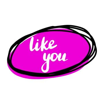 Hand drawn bubble talk phrase Like You. Valentine's day cloud with different Stock Illustration