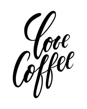 Hand drawn calligraphy and brush pen lettering phrase love coffee. Design o.. Stock Illustration