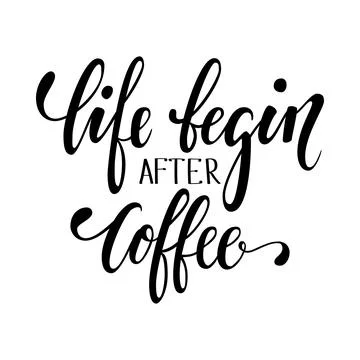 Hand drawn calligraphy and brush pen lettering phrase life begin after coff.. Stock Illustration