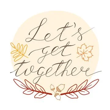 Hand drawn lets get together typography poster. Celebration text for Thanks.. Stock Illustration