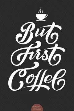Hand drawn lettering - But First Coffee. Elegant modern handwritten calligrap Stock Illustration