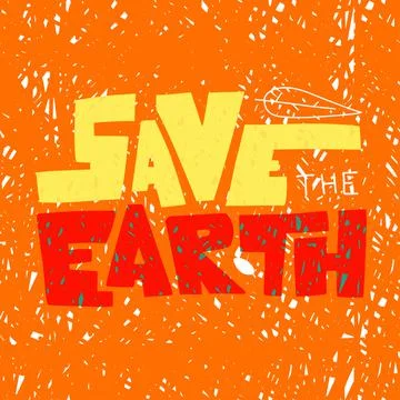 Hand drawn save earth hand lettering for print design. Hand drawn lettering Stock Illustration
