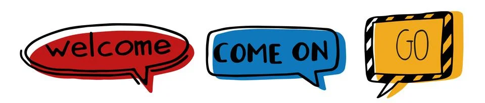 Hand drawn set of isolated speech bubbles welcome, come on, go. Stock Illustration