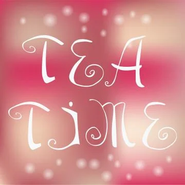 Hand drawn tea time vector lettering. Stock Illustration