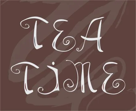 Hand drawn tea time vector lettering. Stock Illustration