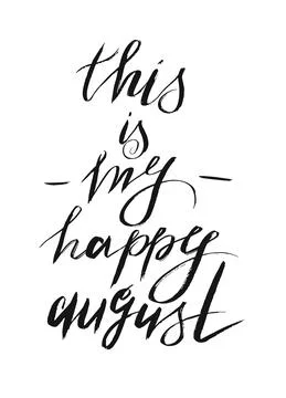 Hand drawn typography lettering phrase This is my happy august isolated on the Stock Illustration