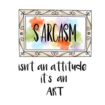 Hand drawn typography poster with creative slogan: Sarcasm isn't an attitude, Stock Illustration