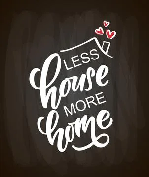 Hand drawn typography poster Less House More Home. Quote on textured background Stock Illustration