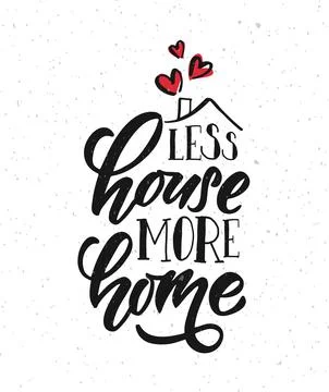 Hand drawn typography poster Less House More Home. Quote on textured background Stock Illustration