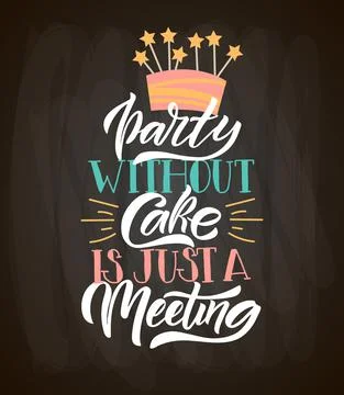 Hand drawn typography poster Party Without Cake is just a meeting. Home quote on Stock Illustration