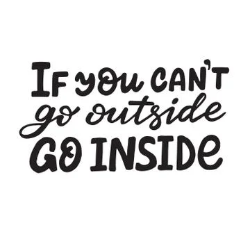 Hand drawn vector If you cant go outside Go inside Stock Illustration
