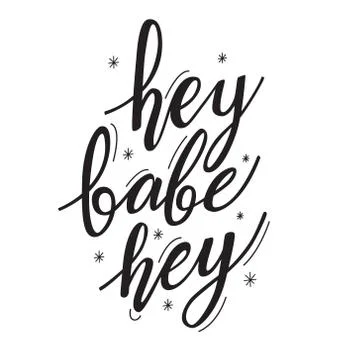 Hand drawn vector lettering Hey babe hey Stock Illustration