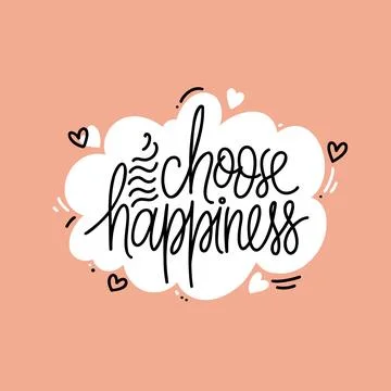 Hand drawn vector phrase Choose Happiness in speech bubble with hearts. Lette Stock Illustration
