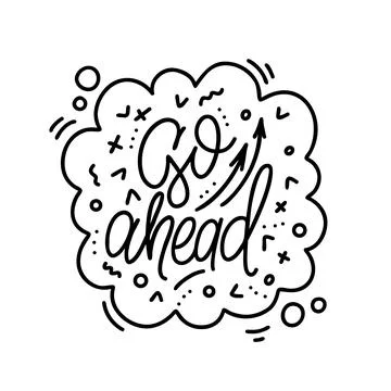 Hand drawn vector phrase go ahead with arrows in speech bubble with elements. 스톡 일러스트