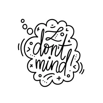 Hand drawn vector phrase I dont mind in speech bubble with elements. One co.. Illustrazione stock