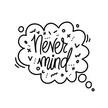 Hand drawn vector phrase never mind in speech bubble with elements. One col.. Stock Illustration