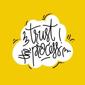 Hand drawn vector phrase Trust the process in speech bubble. Bright lettering Stock Illustration