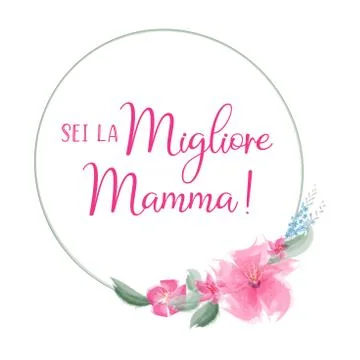 Hand sketched Sei la Migliore Mamma quote in Italian. Translated Mama you are Stock Illustration