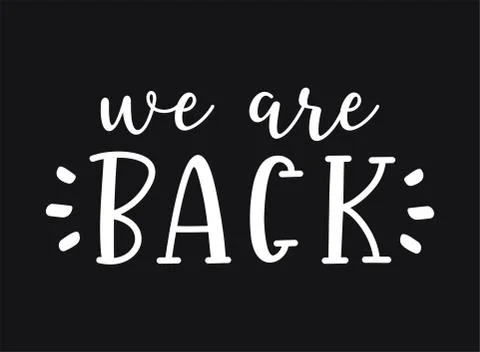 Hand sketched We are back quote. Lettering for poster, label, sticker, flyer Stock Illustration