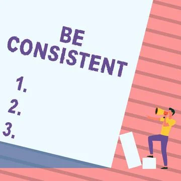 Hand writing sign Be Consistent. Conceptual photo Uniform Persistent Firm Illustrazione stock