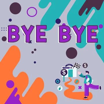 Hand writing sign Bye Bye. Concept meaning Greeting for leaving Farewell See you Stock Illustration