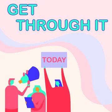 Hand writing sign Get Through It. Concept meaning Overcome the obstacles Stock Illustration