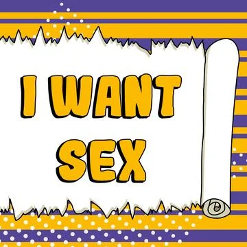 Hand writing sign I Want Sex. Internet Concept To desire sexual intercourse Stock Illustration