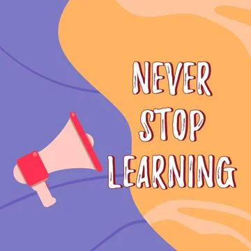 Hand writing sign Never Stop Learning. Concept meaning Continue to Improve and Illustrazione stock