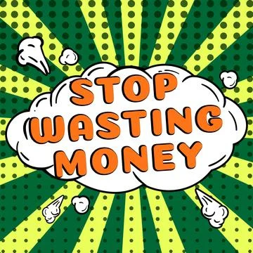 Hand writing sign Stop Wasting Money. Internet Concept advicing person or group Stock Illustration