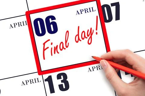 Hand writing text FINAL DAY on calendar date April 6.  A reminder of the la.. Stock Photos