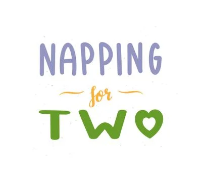 Hand written Napping For Two quote. Pregnancy lettering. Vector typography Stock Illustration