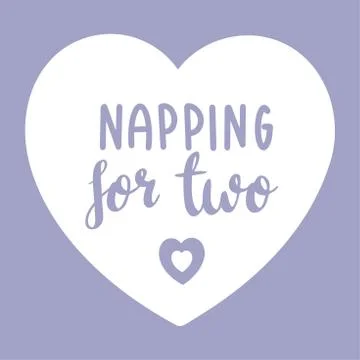 Hand written Napping For Two quote. Pregnancy lettering. Vector typography Stock Illustration