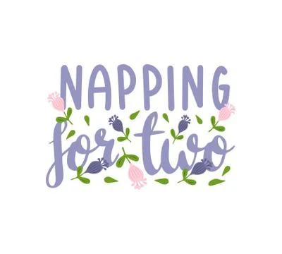 Hand written Napping For Two quote. Pregnancy lettering. Vector typography Stock Illustration