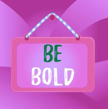 Handwriting text Be Bold. Concept meaning Go for it Fix it yourself instead of Stock Illustration