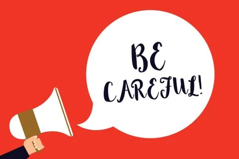 Handwriting text Be Careful. Concept meaning making sure of avoiding potential Stock Illustration