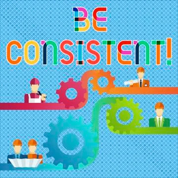 Handwriting text Be Consistent. Concept meaning always behaving or happening in Stock Illustration