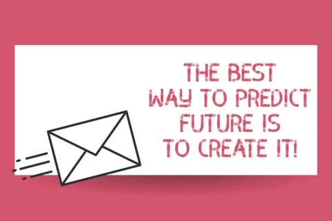 Handwriting text The Best Way To Predict Future Is To Create It. Concept meaning Stock Illustration