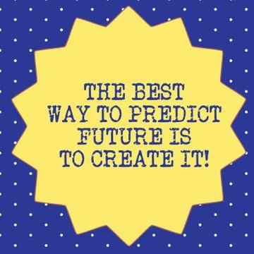 Handwriting text The Best Way To Predict Future Is To Create It. Concept meaning Stock Illustration