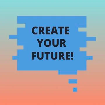 Handwriting text Create Your Future. Concept meaning work hard to shape your Stock Illustration