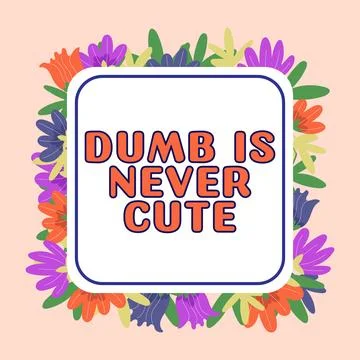 Handwriting text Dumb Is Never Cute. Business approach Rational steps taken by a Stock Illustration