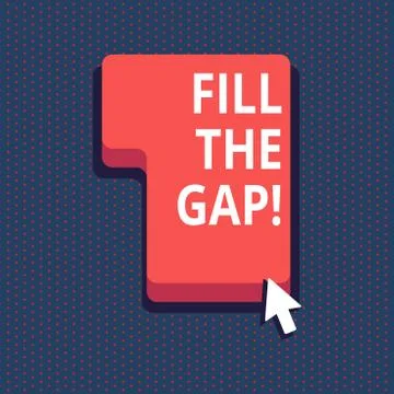 Handwriting text Fill The Gap. Concept meaning Put he missing part in its right Stock Illustration